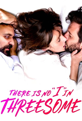 ดูหนัง There Is No I in Threesome ลิ้มลองหลากรัก เต็มเรื่อง | ดูหนังออนไลน์2022